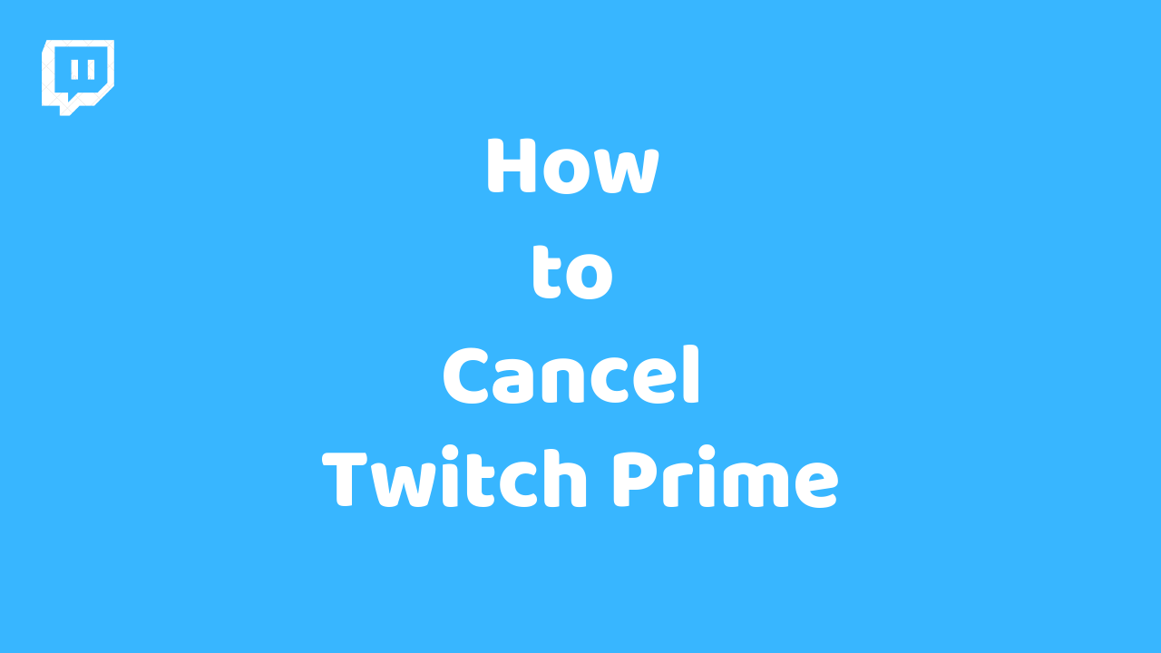 How to Cancel Twitch Prime