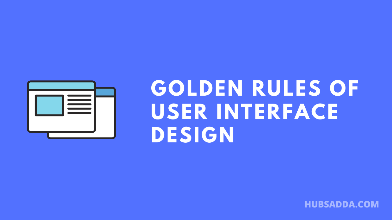 4 Golden Rules Of User Interface Design